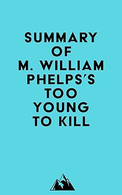 Summary of M. William Phelps's Too Young to Kill