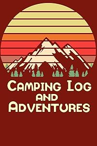 Camping Log and Adventures: Camping Log book by Cindy TheTshirtPainter