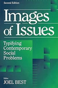 Images of Issues: Typifying Contemporary Social Problems (Social Problems & Social Issues)