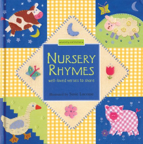 Nursery Rhymes: Well-Loved Verses to Share, A Nursery Collection Book by Susie Lacome