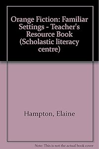 Orange Fiction: Familiar Settings - Teacher's Resource Book (Scholastic Literacy Centre)