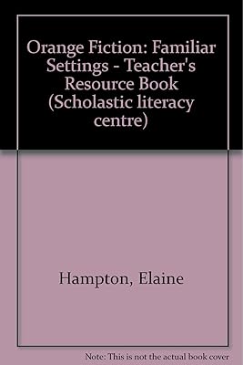 Orange Fiction: Familiar Settings - Teacher's Resource Book (Scholastic Literacy Centre)