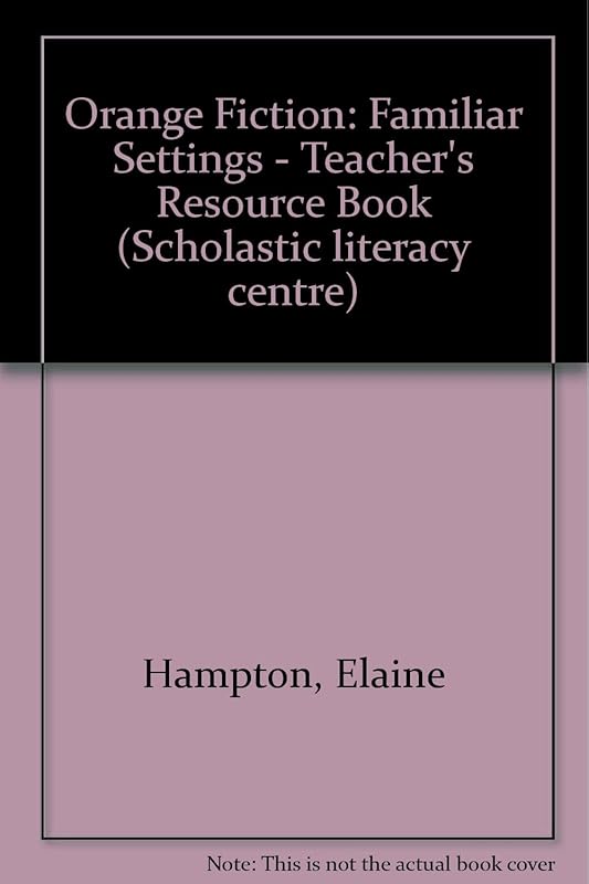 Orange Fiction: Familiar Settings - Teacher's Resource Book (Scholastic Literacy Centre) by Elaine Hampton