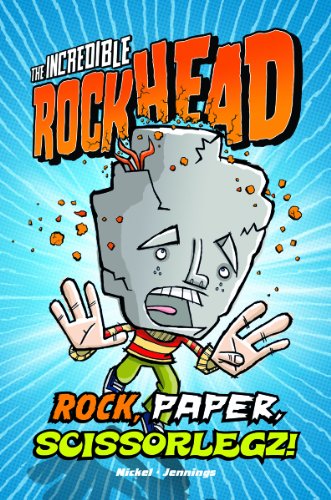 The Incredible Rockhead: Rock, Paper, Scissorlegz by Scott Nickel