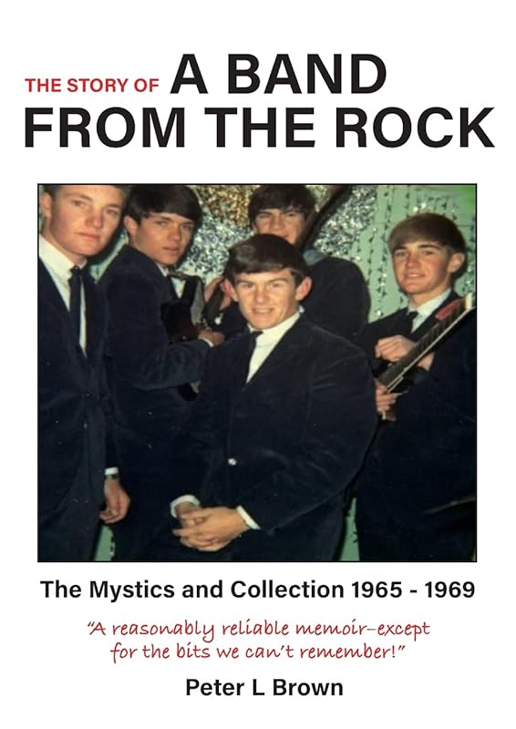 A Band from The Rock: The Mystics and Collection 1965 - 1969 by Peter Brown