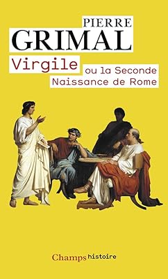 Virgile: ou la seconde naissance de Rome