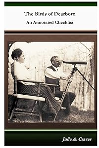 The Birds of Dearborn, An Annotated Checklist by Julie A. A. Craves