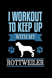 I Workout To Keep Up With My Rottweiler: 110 Game Sheets - 660 Tic-Tac-Toe Blank Games | Soft Cover Book For Kids For Traveling & Summer Vacations | ... X 22.86 Cm | Single Player | Funny Great Gift