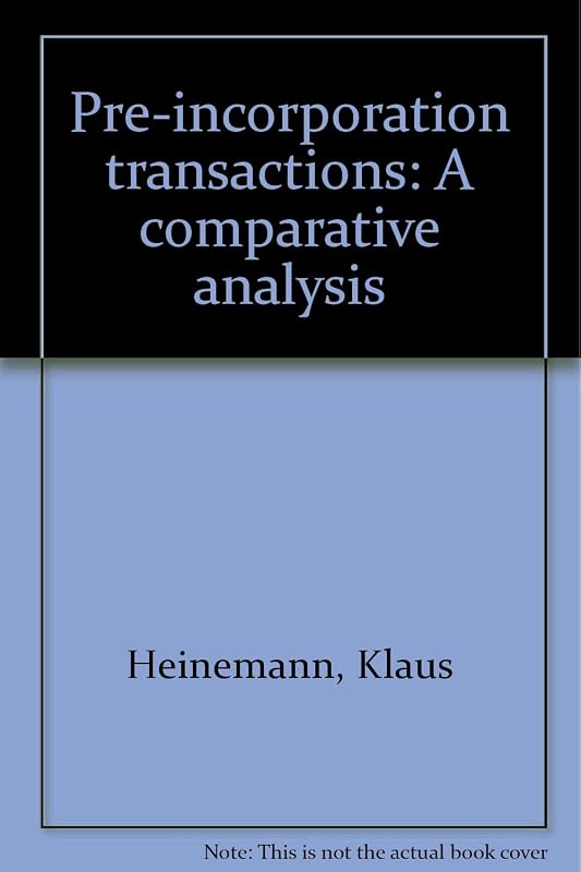 Pre-incorporation transactions: A comparative analysis by Klaus Heinemann