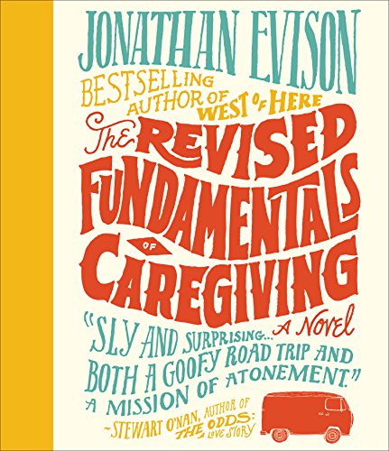The Revised Fundamentals of Caregiving by Jonathan Evison