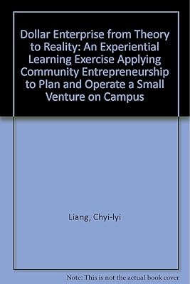 Dollar Enterprise from Theory to Reality: An Experiential Learning Exercise Applying Community Entrepreneurship to Plan and Operate a Small Venture on Campus
