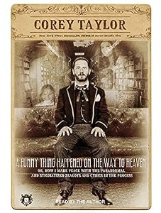 A Funny Thing Happened on the Way to Heaven: Or, How I Made Peace with the Paranormal and Stigmatized Zealots and Cynics in the Process