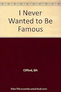 I Never Wanted to Be Famous