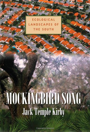 Mockingbird Song: Ecological Landscapes of the South by Jack Temple Kirby