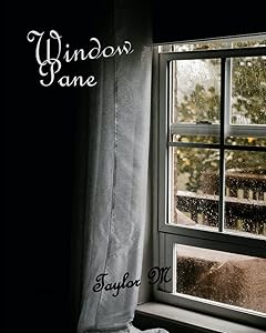 Window Pane by Taylor M