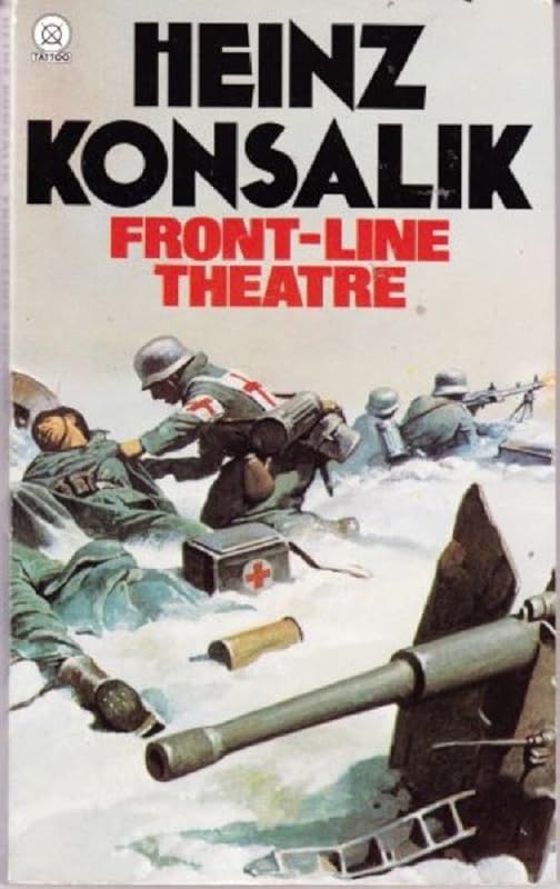 Front-line Theatre by Heinz G. Konsalik