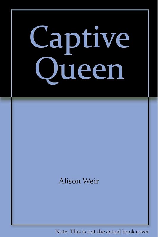 Captive Queen by Alison Weir