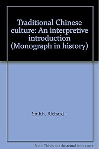 Traditional Chinese culture: An interpretive introduction (Monograph in history)