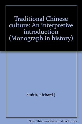 Traditional Chinese culture: An interpretive introduction (Monograph in history)