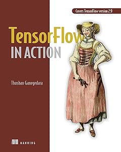 TensorFlow in Action by Thushan Ganegedara