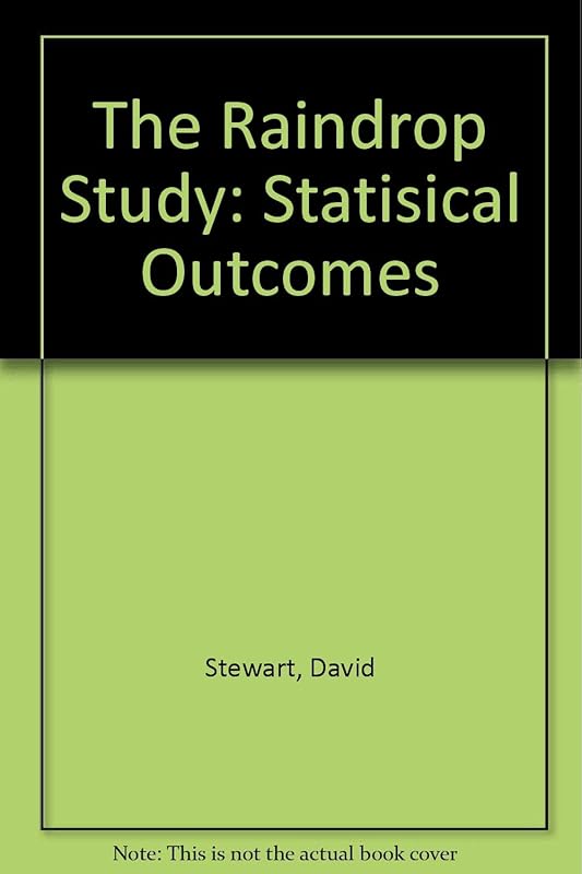 The Raindrop Study: Statisical Outcomes by David Stewart