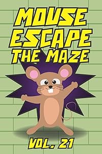 Mouse Escape The Maze Vol. 21: Help the Mouse Escape from the Walls Maze Game Puzzle Travel Games All Ages Kids to Adults Activity Book Labyrinth ... Skills Improve Concentration Volumes 1-50 by Smarty Maze