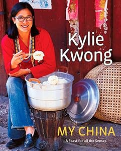 My China: A Feast for All the Senses by Kylie Kwong