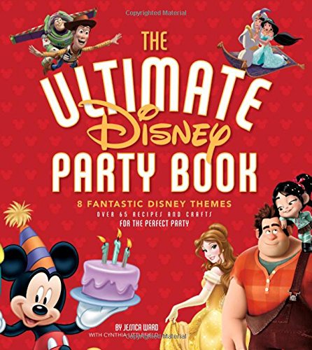 The Ultimate Disney Party Book: 8 Fantastic Disney Themes, Over 65 Recipes and Crafts for the Perfect Party by Edda USA Editorial Team