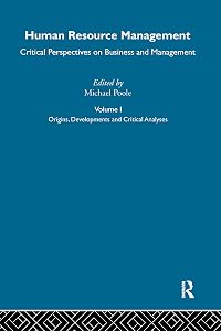 Human Resource Management: Critical Perspectives on Business and Management by Michael Poole