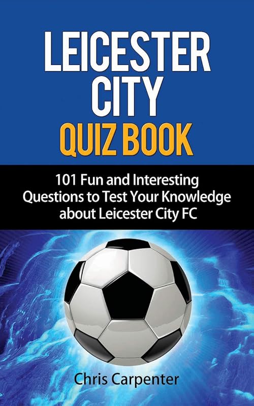 Leicester City Quiz Book: 2024/25 Season Edition by Chris Carpenter