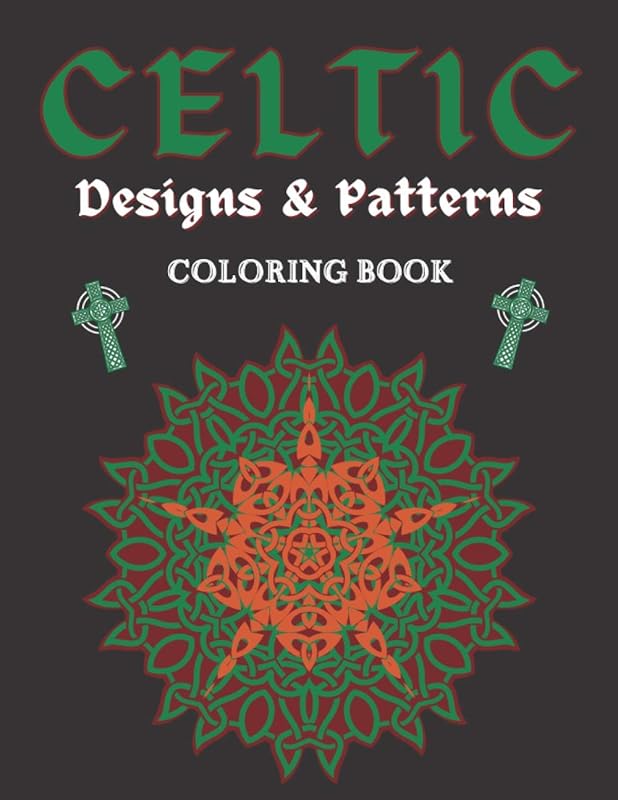 Celtic Designs & Patterns Coloring Book: Abstract Colouring Art Of Animals Cross Flowers Easy And Hard Perfect Gift For Teens or Adults by WH Notelux Designs