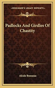 Padlocks And Girdles Of Chastity by Alcide Bonneau