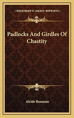Padlocks And Girdles Of Chastity