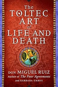 The Toltec Art of Life and Death: A Story of Discovery