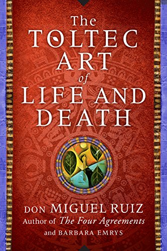 The Toltec Art of Life and Death: A Story of Discovery by Don Miguel Ruiz