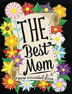 The Best MOM: Animals and Flowers Unique Design for Mother Coloring Book by Origami Publishing