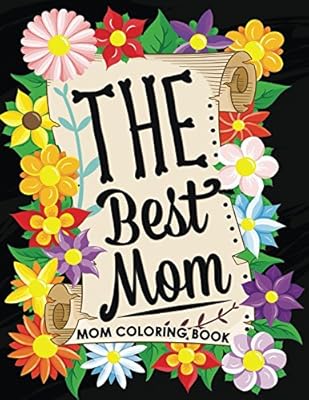 The Best MOM: Animals and Flowers Unique Design for Mother Coloring Book