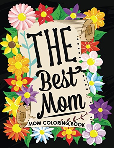 The Best MOM: Animals and Flowers Unique Design for Mother Coloring Book by Origami Publishing