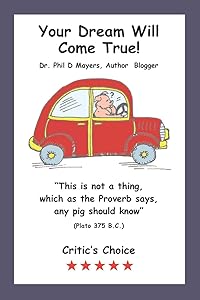 Your Dream Will Come True by Dr. Phil D Mayers