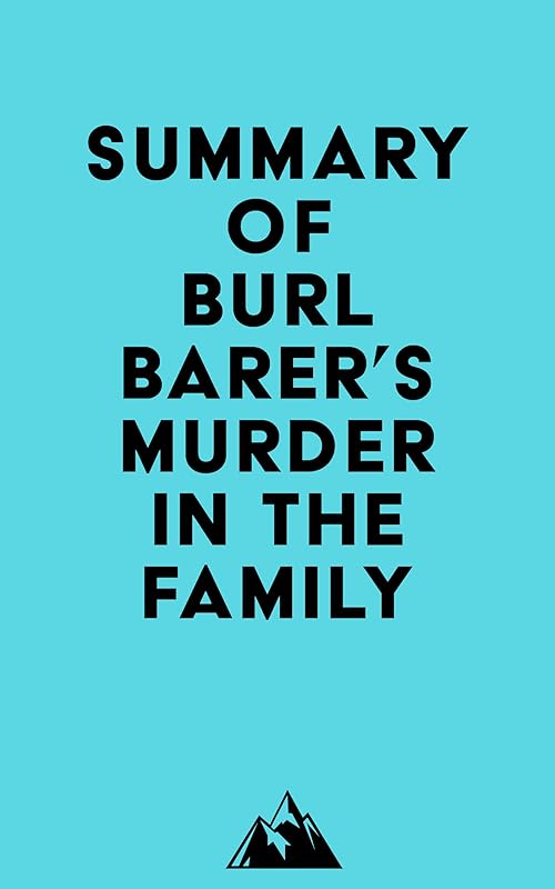 Summary of Burl Barer's Murder in the Family by Everest Media