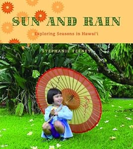Sun and Rain: Exploring Seasons in Hawai'i (Latitude 20 Books)