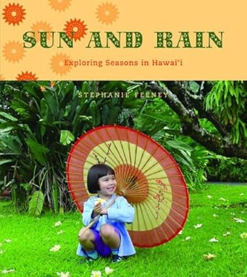 Sun and Rain: Exploring Seasons in Hawai'i (Latitude 20 Books)
