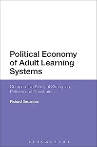 Political Economy of Adult Learning Systems: Comparative Study of Strategies, Policies and Constraints by Richard Desjardins