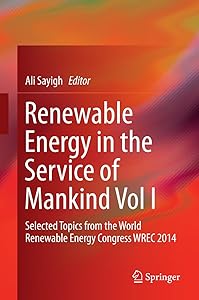 Renewable Energy in the Service of Mankind Vol I: Selected Topics from the World Renewable Energy Congress WREC 2014