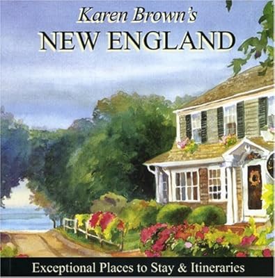 Karen Brown's New England 2010: Exceptional Places to Stay &amp; Itineraries