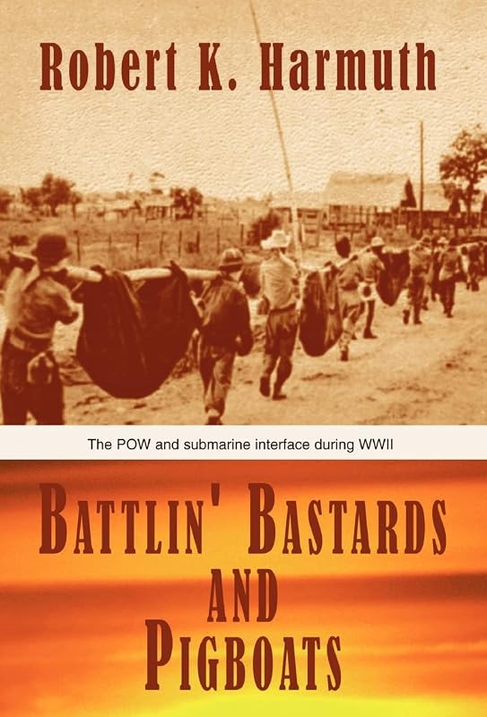 Battlin' Bastards and Pigboats by Robert K Harmuth