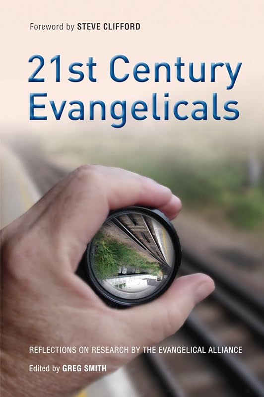 21st Century Evangelicals: Reflections on Research by the Evangelical Alliance by Greg Smith
