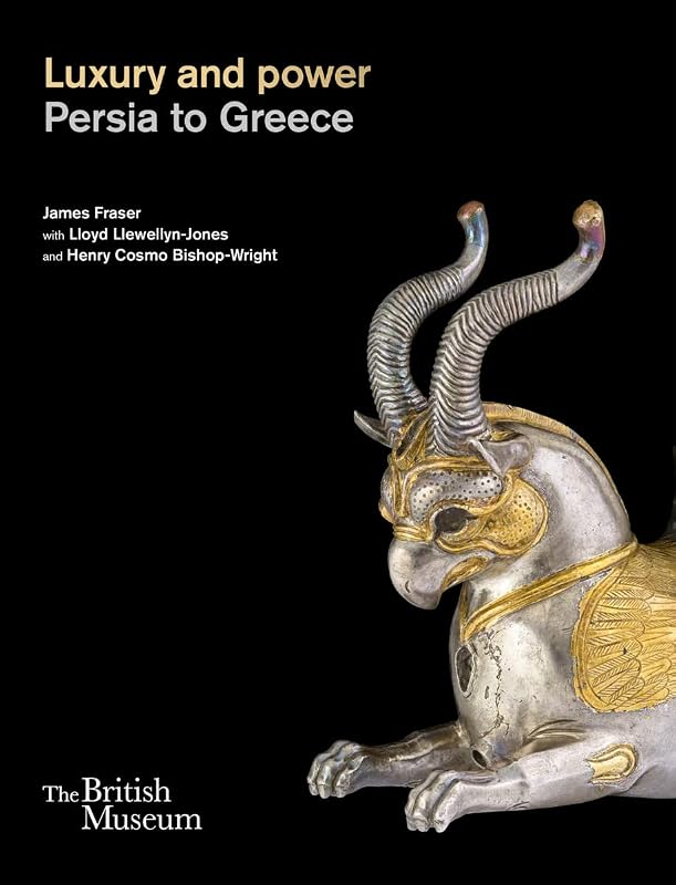 Luxury and power: Persia to Greece by James Fraser