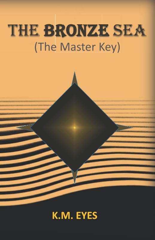 The Bronze Sea: The Master Key by K.M. Eyes