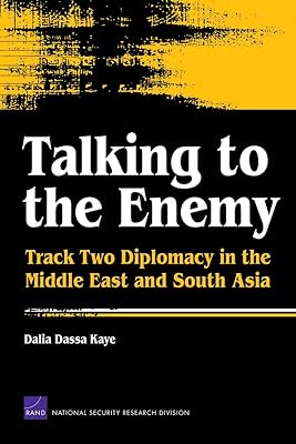 Talking to the Enemy: Track Two Diplomacy in the Middle East and South Asia